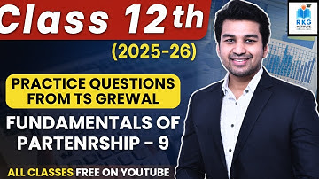 Fundamentals of Partnership - 9 | Questions from TS Grewal | Class 12 Accounts (2025-26)