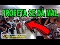 PROFETA SE DÁ MAL, FALA O QUE QUER, OUVI O QUE NÃO QUER