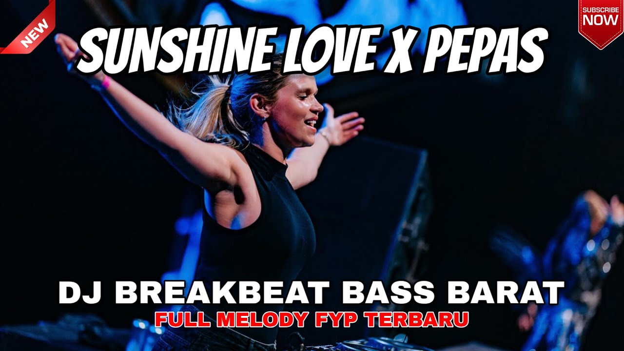 DJ SUNSHINE LOVE BREAKBEAT REMIX FULL MELODY X PEPAS FARUKO VIRAL TERBARU 2025 DUGEM BASS BARAT