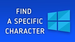 How to Find a Specific Character in Windows 10