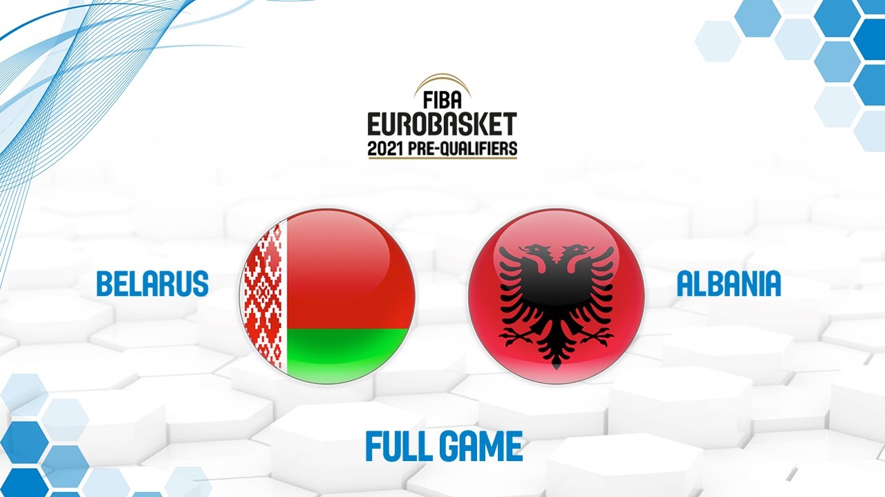 Belarus v Albania - Full Game - FIBA EuroBasket 2021 Pre-Qualifiers