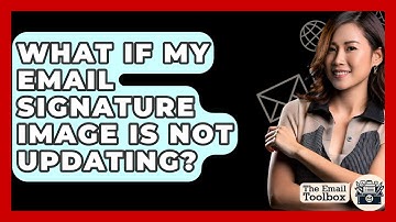 What If My Email Signature Image Is Not Updating? - TheEmailToolbox.com