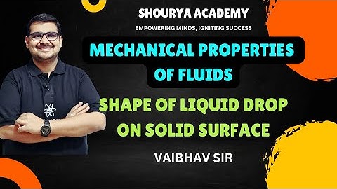 SHAPE OF LIQUID DROP ON SOLID SURFACE I CLASS 12 I PHYSICS I VAIBHAV SIR