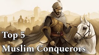 Top 5 Muslim Conquerors | Mass History