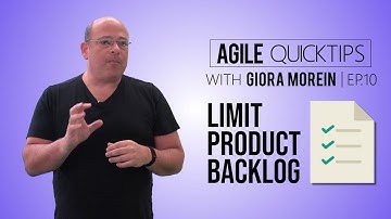 Agile QuickTip Episode #10 by Giora Morein: Limit Your Product Backlog