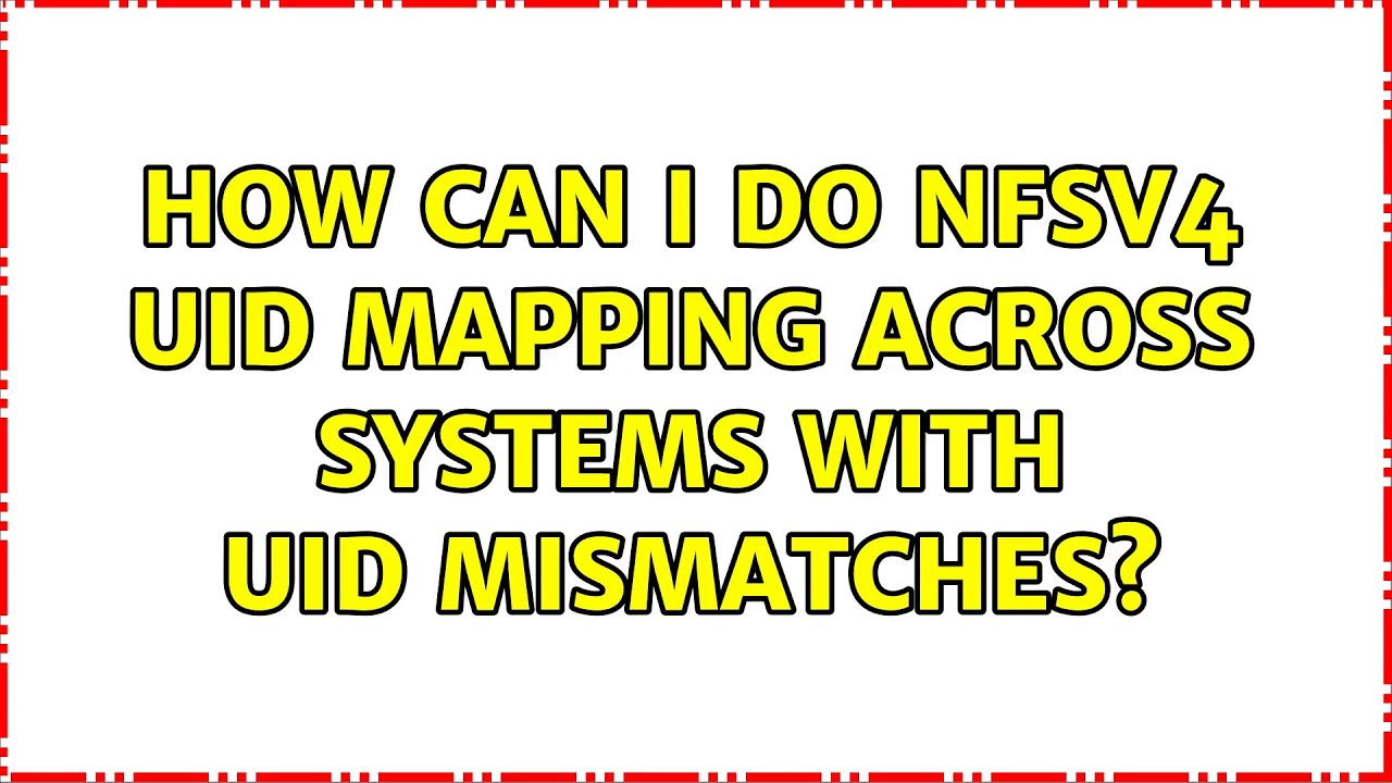 How can I do NFSv4 UID mapping across systems with UID mismatches? (2 ...