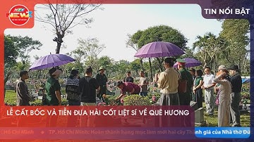 LỄ CẤT BÓC VÀ TIỄN ĐƯA HÀI CỐT LIỆT SĨ VỀ QUÊ HƯƠNG