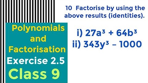 Polynomials and Factorisation Exercise 2.5 10th problem/ Factorize using the above results