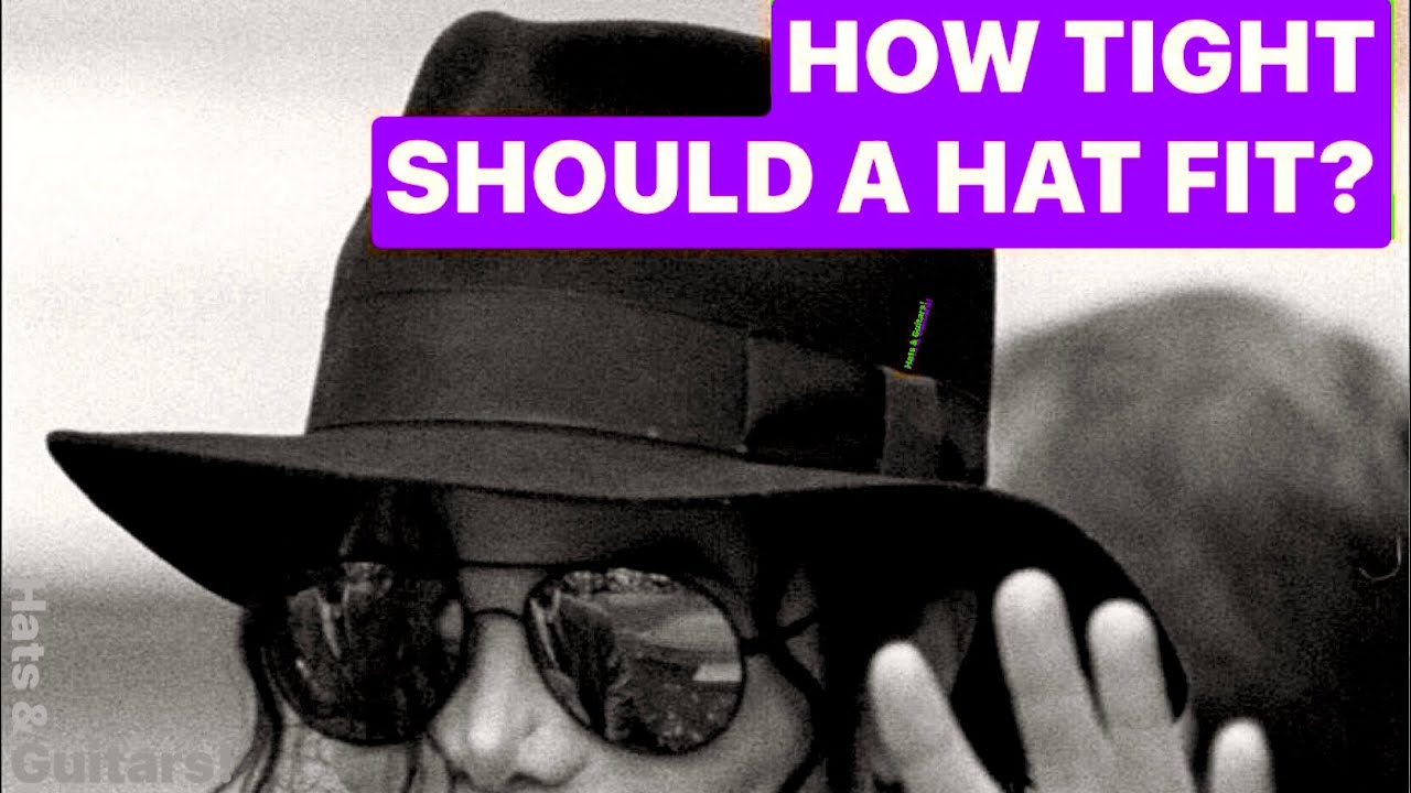 HOW SHOULD A HAT FIT? ..How Tight Should A Hat Fit? 