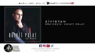 Hayati Polat - Zivistan [©2018 Tanju Duman Müzik Medya]