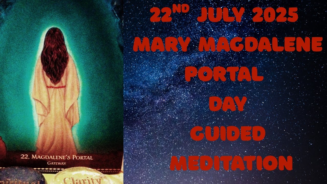 MARY MAGDALENE PORTAL GUIDED MEDITATION 22ND JULY 2025 - YouTube