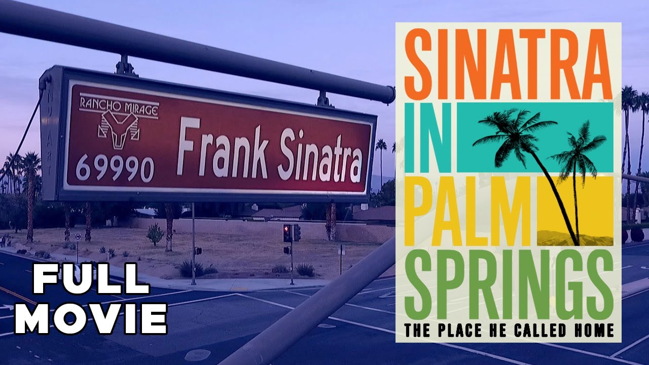 Sinatra In Palm Springs The Place He Called Home FULL
