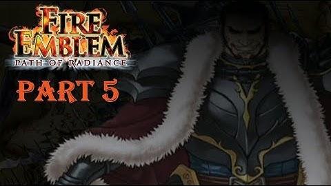 Fire Emblem Path of Radiance Playthrough: Part 5 - War Was Beginning