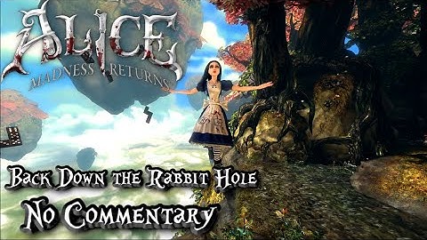 Back Down the Rabbit Hole - Alice: Madness Returns (No Commentary)