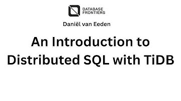 Distributed SQL with TiDB by Daniël van Eeden (PingCAP) at DBFrontiers 2025