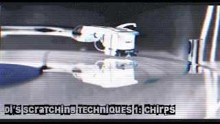 Di's Scratching Techniques 1 : Chirps