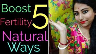 Boost Fertility in 5 Natural way | Improve your Fertility with Easy Steps | Women's Information