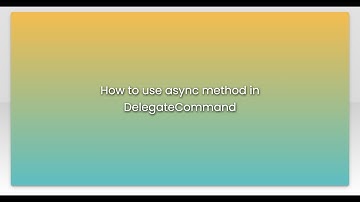 How to use async method in DelegateCommand