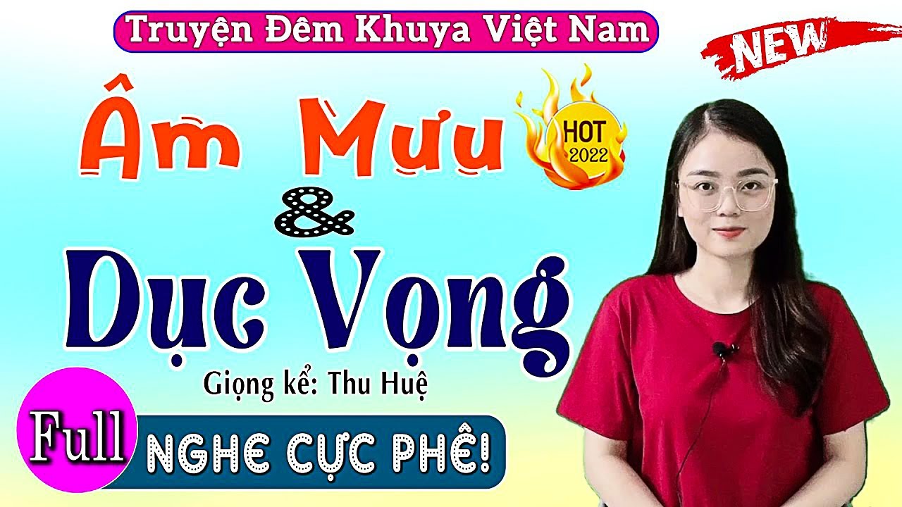 Nghe rồi lại muốn nghe tiếp - Âm Mưu Và Dục Vọng - Truyện Đêm Khuya Việt Nam Full