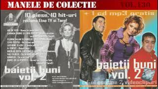 130 - Manele vechi de colectie - Baietii buni vol.2 (2005) [Varianta CD]