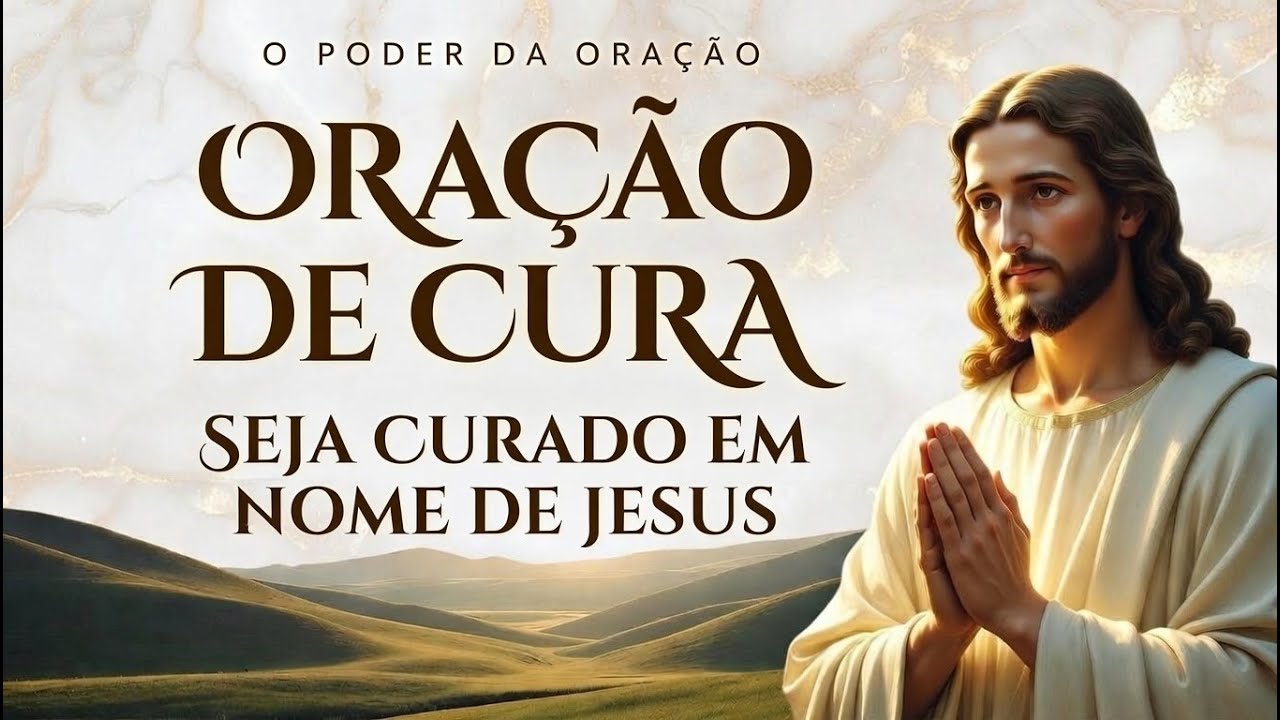 ORAÇÃO DE CURA | Jesus Ainda Cura – Receba a Cura Pela Fé