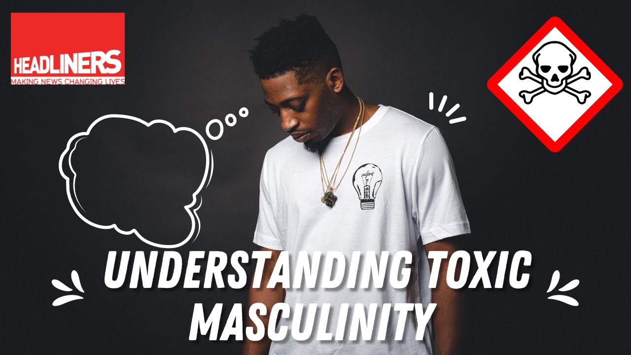 Understanding Toxic Masculinity - YouTube