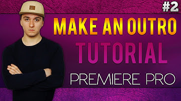Adobe Premiere Pro CC: How To Make An Outro - Tutorial #2
