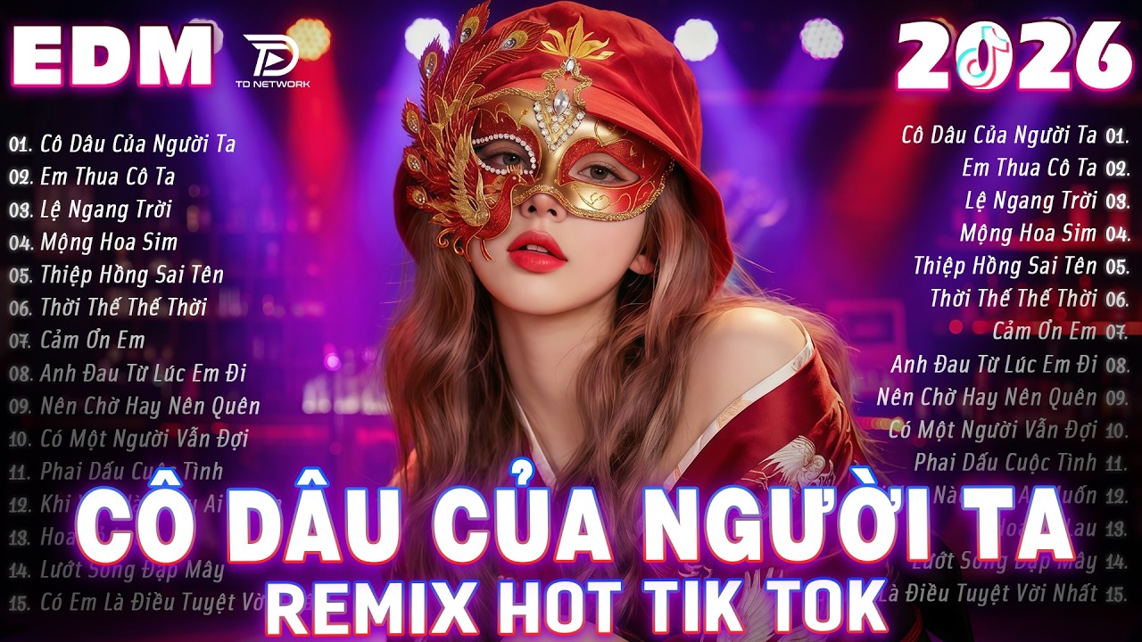CÔ DÂU CỦA NGƯỜI TA Remix ♫ BXH Nhạc Trẻ EDM Triệu View Gây Bão MXH ♫ Top 15 Bản EDM Hot TikTok 2026