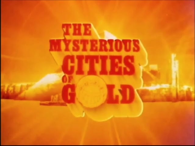 The Mysterious Cities Of Gold - Full Theme Song class=