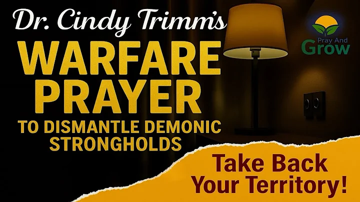 Warfare Prayer to Dismantle Demonic Strongholds by Dr. Cindy Trimm
