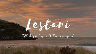 WAHYU F GIRI Ft. ERA SYAQIRA - LESTARI LIRIK VIDEO