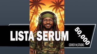 LISTA SERUM - 50.000 -  M,Studio Cover mp4