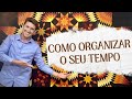 Organização do Tempo! Como produzir mais?