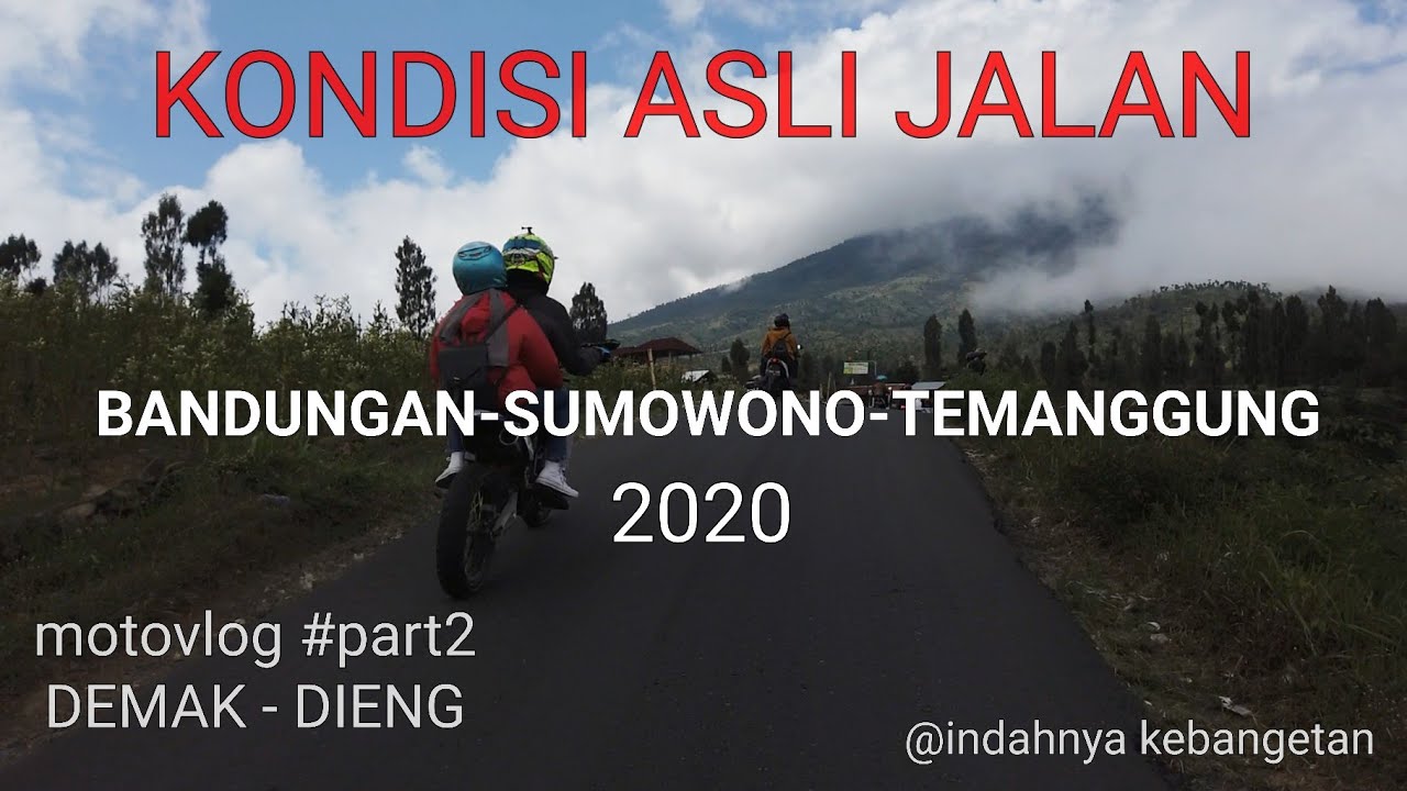 MOTOVLOG | DEMAK - DIENG  | Part 2| Full Kondisi asli Jalan Bandungan- Temanggung 2020