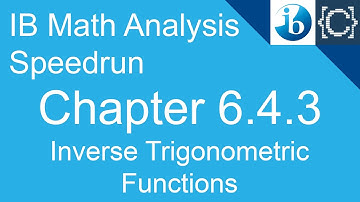 Chapter 6.4.3 | Inverse Trigonometric Functions | CodingBytes IB Math Analysis Speedrun