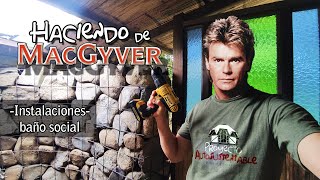 Haciendo de McGyver -instalaciones baño social-