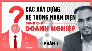 Cách Xây Dựng HỆ THỐNG NHẬN DIỆN THƯƠNG HIỆU Cho Các Doanh Nghiệp Vừa Và Nhỏ | Phần 1 - Big TV