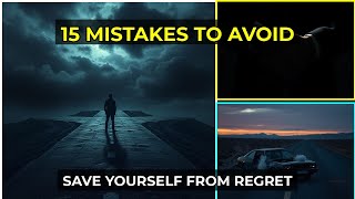 15 Common Life Mistakes You MUST Avoid for a Better Future