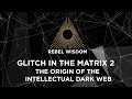 Glitch in the Matrix II, The Origin of the Intellectual Dark Web