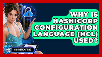 Why Is HashiCorp Configuration Language (HCL) Used? - Cloud Stack Studio