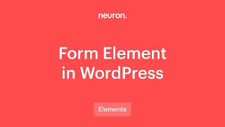 How to Build and Design Form in WordPress with Neuron Builder