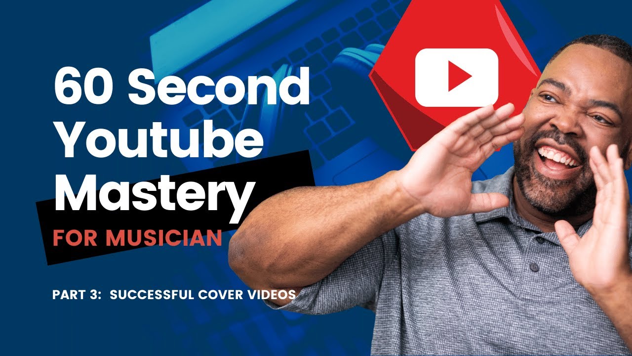 make me famous just make it painless 60 Seconds YouTube Mastery Part 3: Tips For Successful Cover Videos