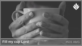 Fill my cup Lord