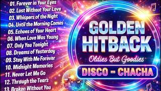 Disco Chacha Golden Hitback | Nonstop Medley Oldies But Goodies | Forever in Your Eyes | 60s 70s 80s