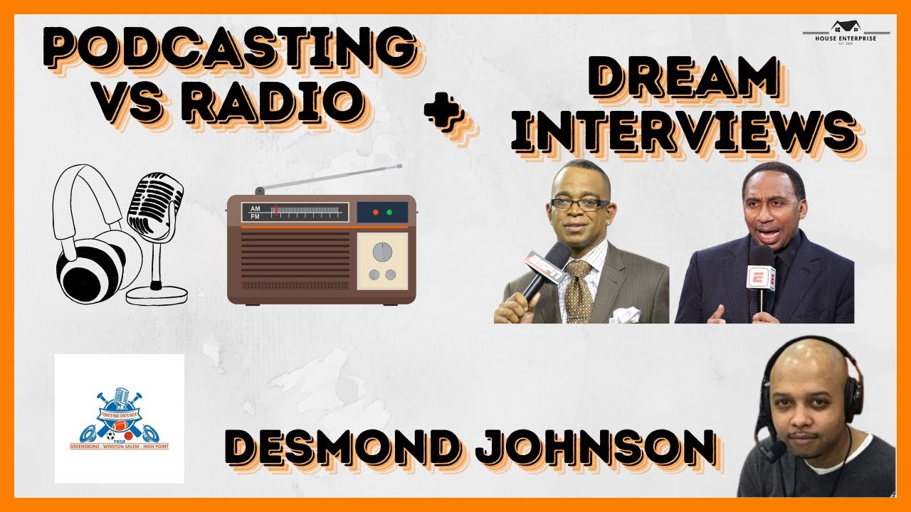 Podcasting vs Radio, History Of Tobacco Road Sports Radio, & Dream Interviews With Desmond Johnson