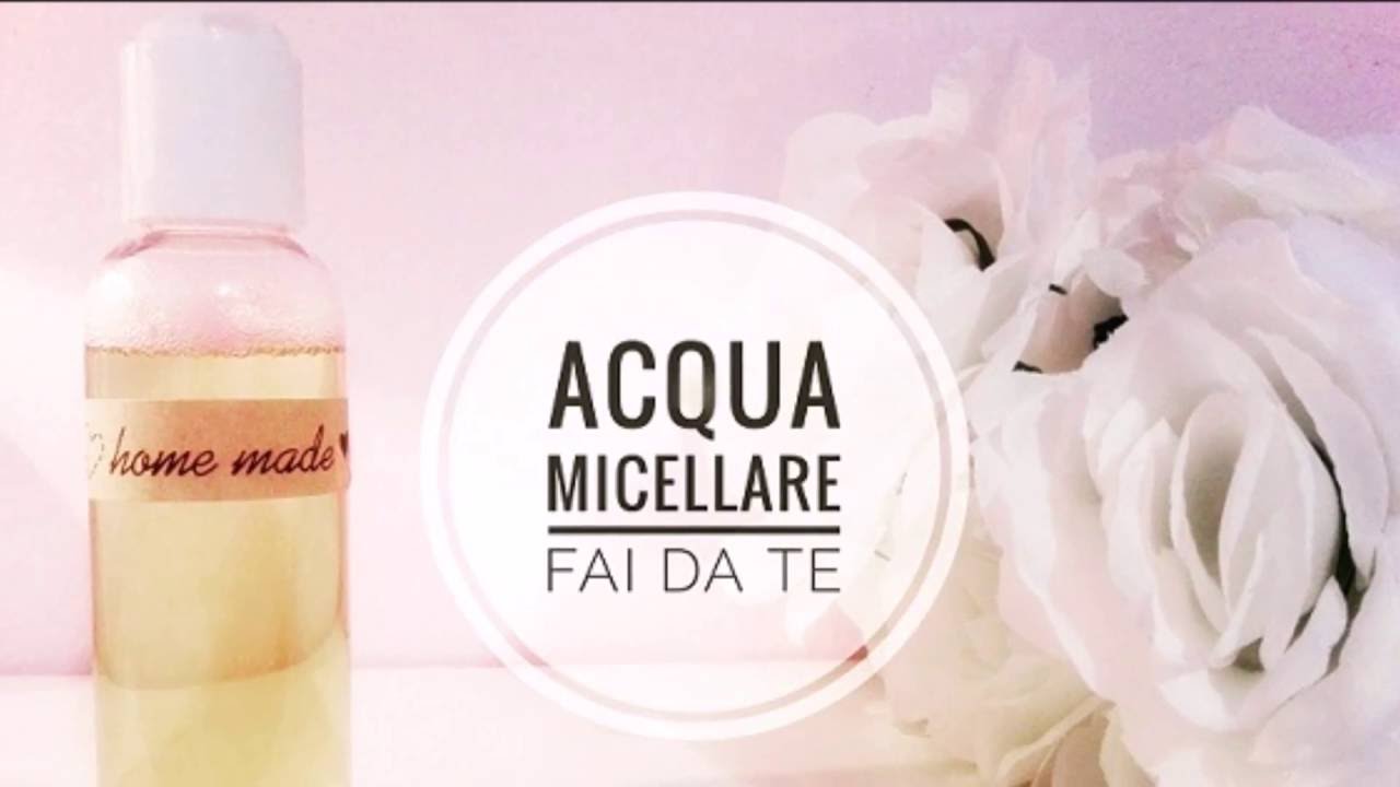 Acqua Micellare Fai Da Te Youtube