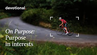 On Purpose | Session 5: Purpose in INTERESTS | Lent Devotional Journey 2024