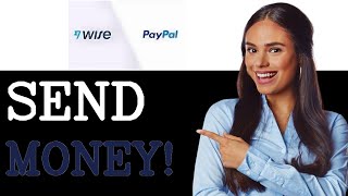 How To Send Money From Wise To PayPal (2025)