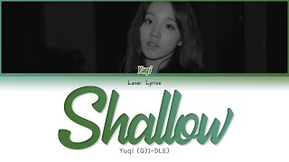 Yuqi (우기) - Shallow - (Color Coded Lyrics)