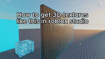 How to get 3D textures in roblox studio
